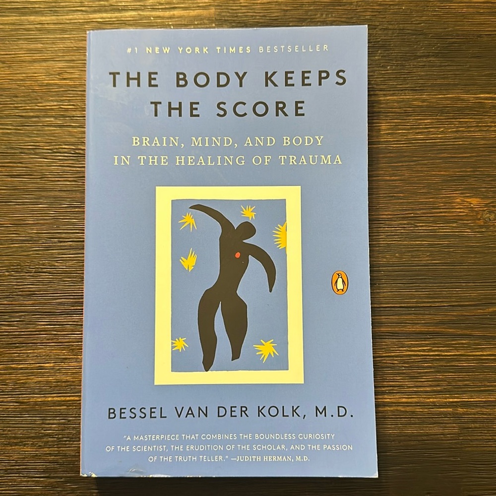 The body keeps score by Bessel Van Det Kolk, M.D.